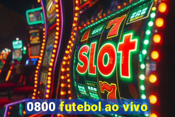 0800 futebol ao vivo