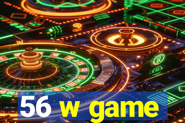 56 w game