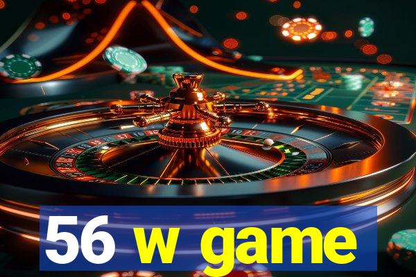 56 w game