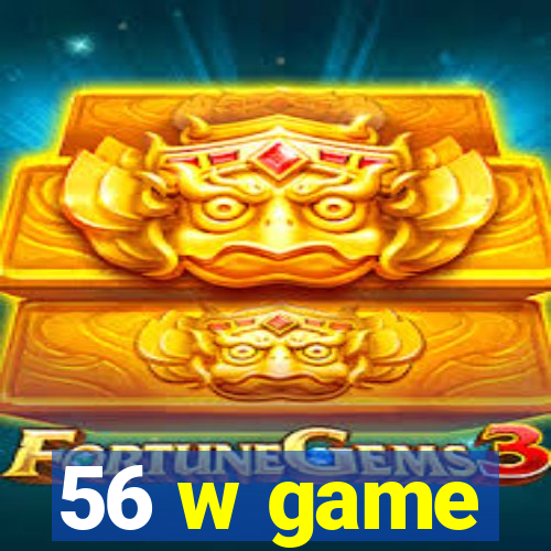 56 w game
