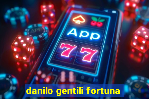 danilo gentili fortuna