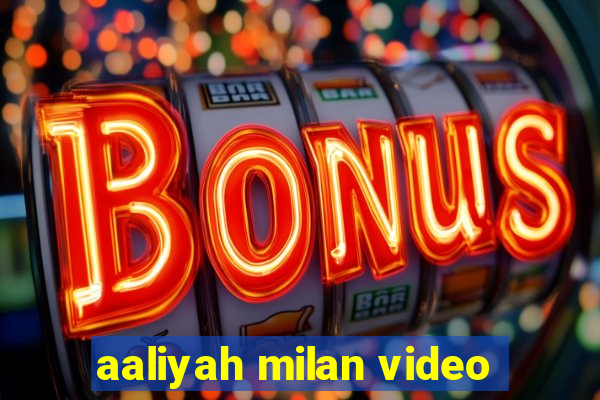 aaliyah milan video