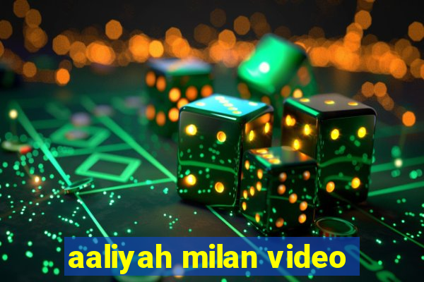 aaliyah milan video