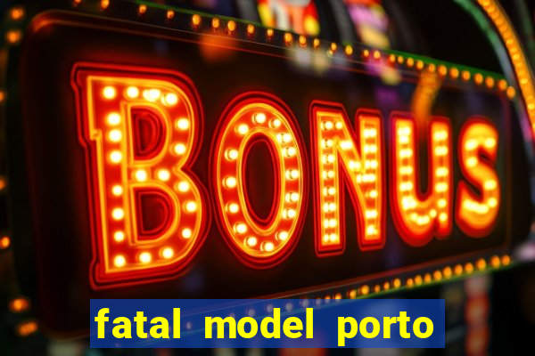 fatal model porto alegre do norte