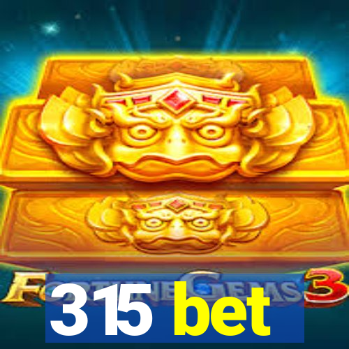 315 bet