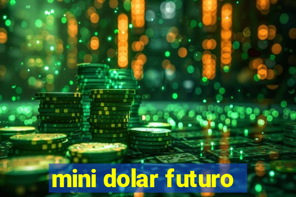 mini dolar futuro