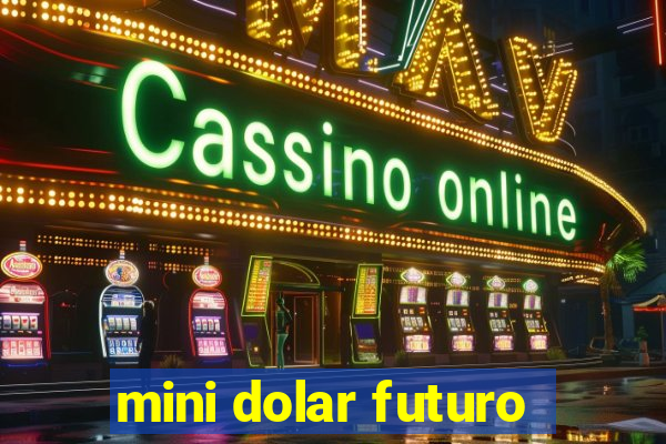 mini dolar futuro