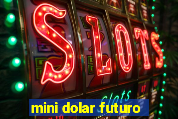 mini dolar futuro