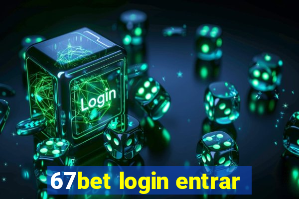 67bet login entrar