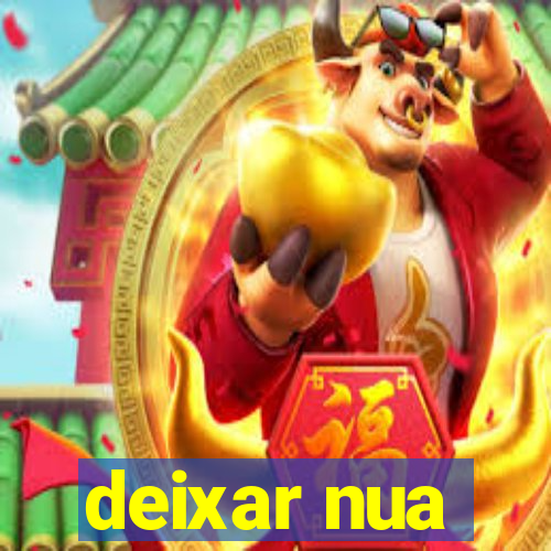 deixar nua