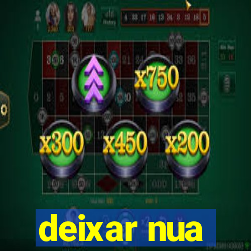 deixar nua
