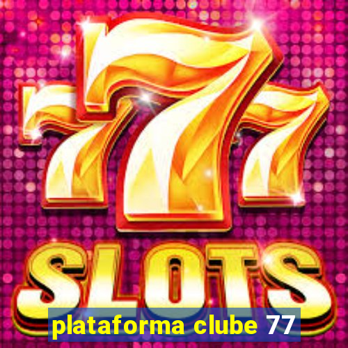 plataforma clube 77