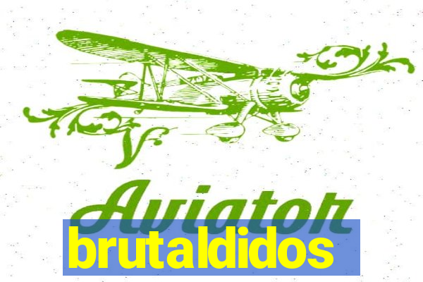 brutaldidos