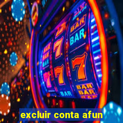excluir conta afun