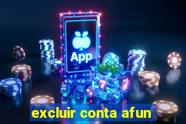excluir conta afun