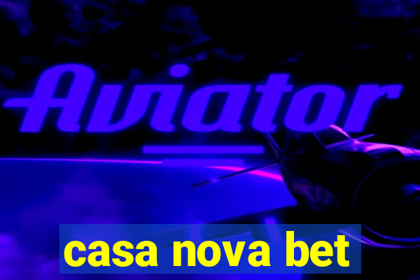 casa nova bet