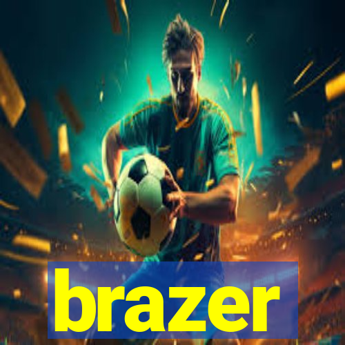 brazer