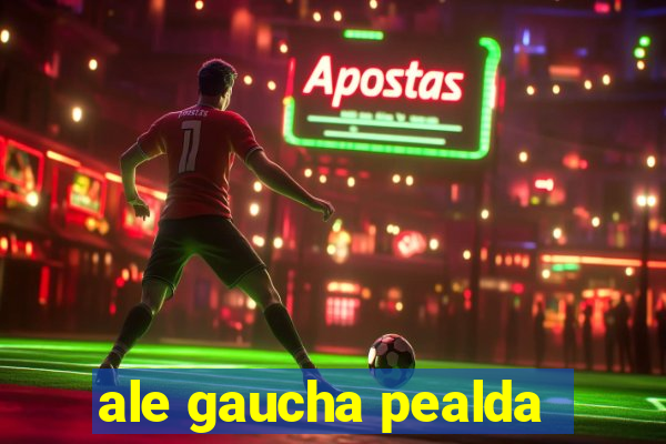 ale gaucha pealda