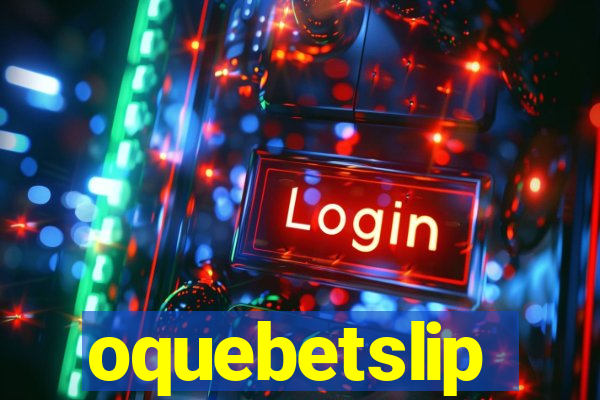 oquebetslip