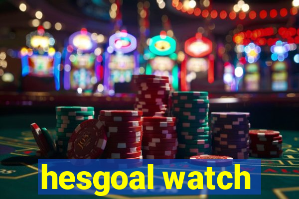 hesgoal watch