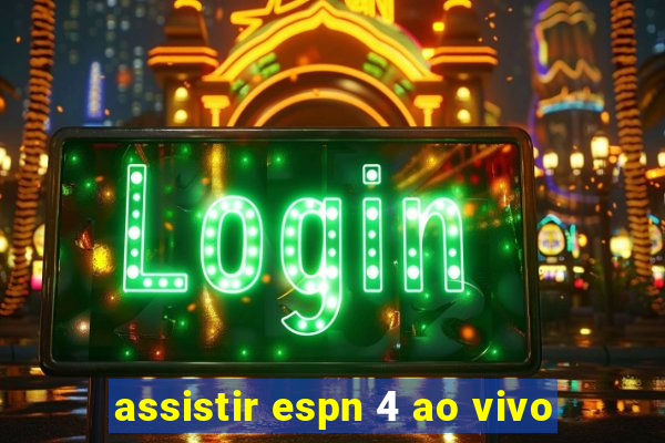 assistir espn 4 ao vivo