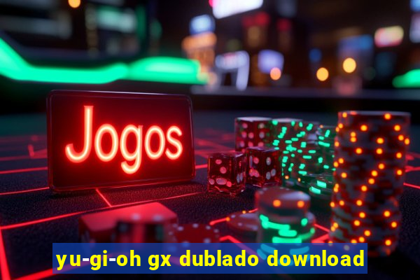 yu-gi-oh gx dublado download