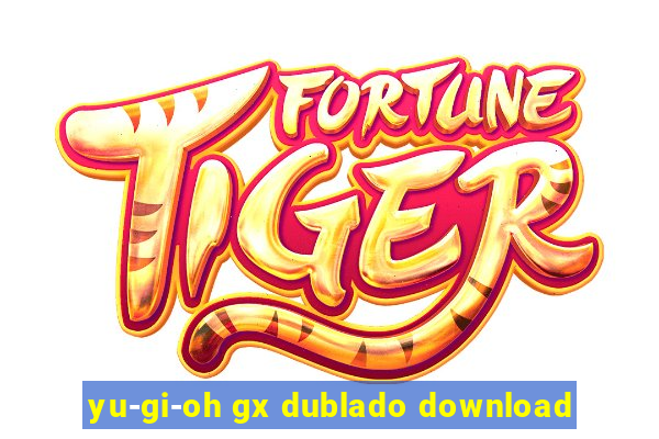 yu-gi-oh gx dublado download