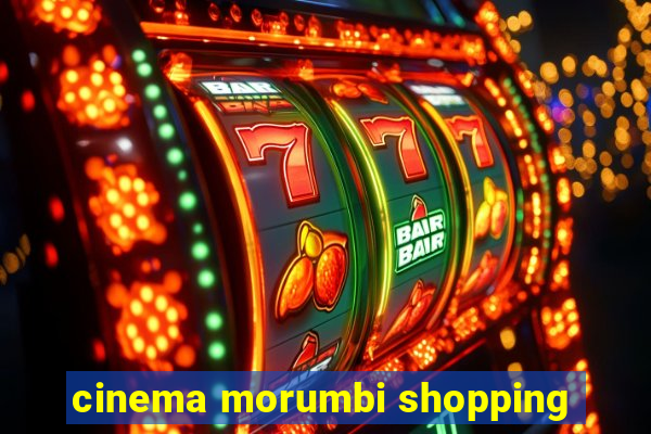 cinema morumbi shopping