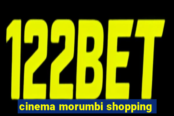 cinema morumbi shopping