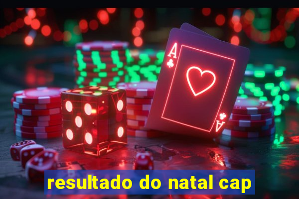 resultado do natal cap