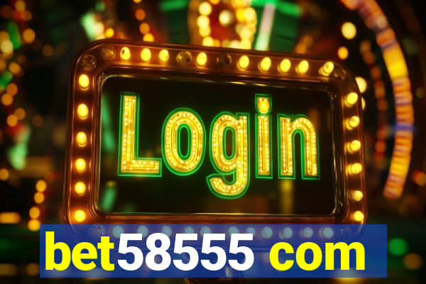 bet58555 com