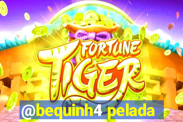 @bequinh4 pelada