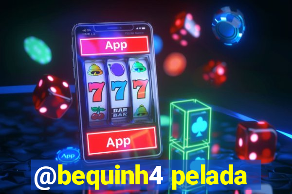 @bequinh4 pelada