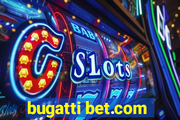 bugatti bet.com
