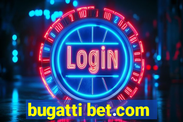 bugatti bet.com