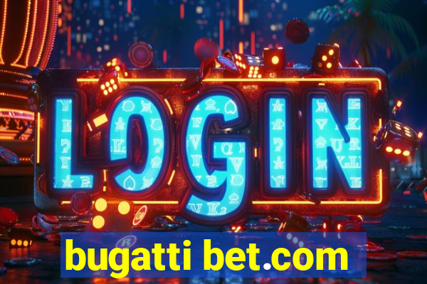 bugatti bet.com
