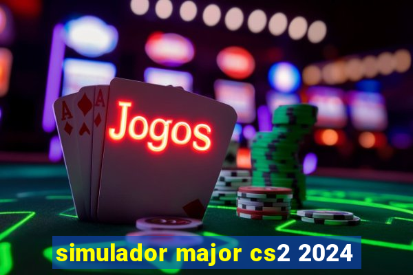 simulador major cs2 2024