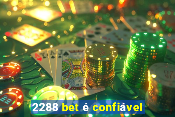 2288 bet é confiável