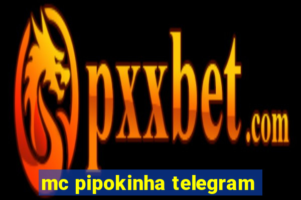mc pipokinha telegram