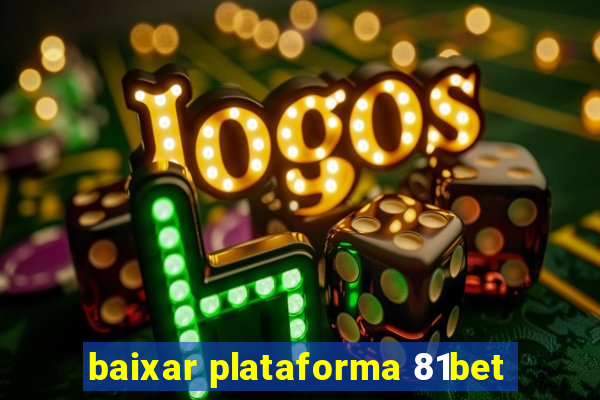 baixar plataforma 81bet