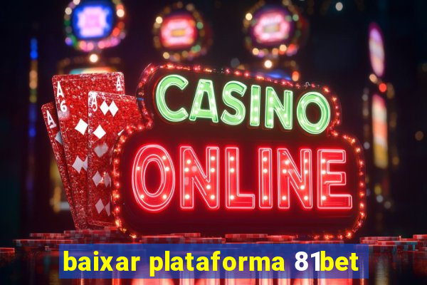 baixar plataforma 81bet