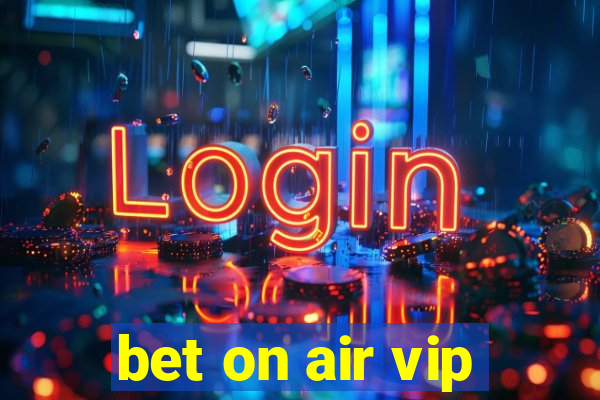 bet on air vip