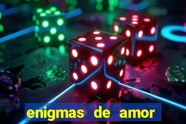 enigmas de amor para decifrar