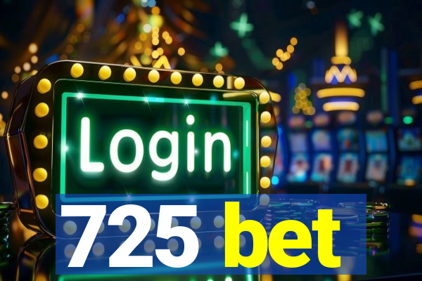 725 bet