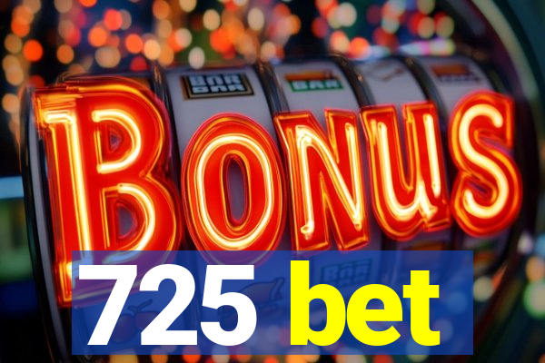 725 bet