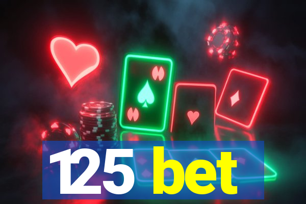 125 bet