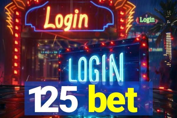 125 bet
