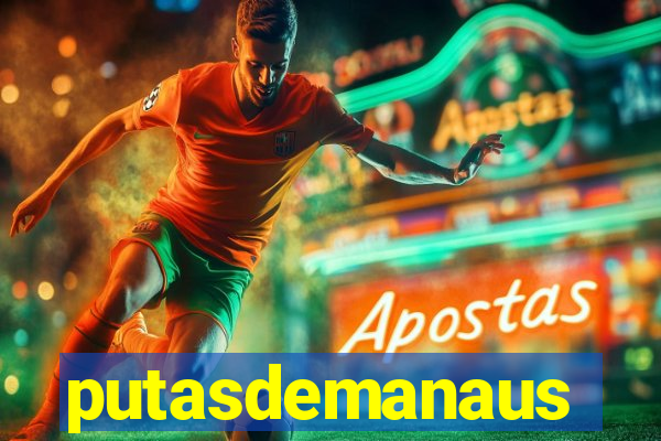 putasdemanaus