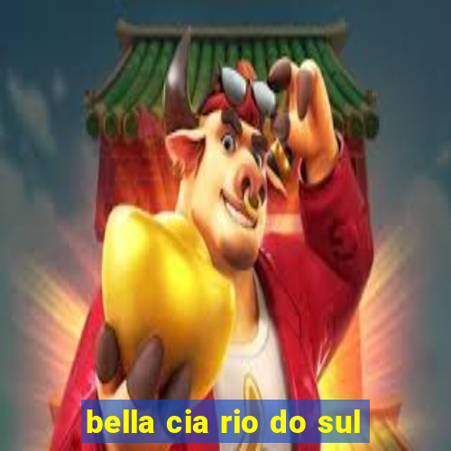 bella cia rio do sul