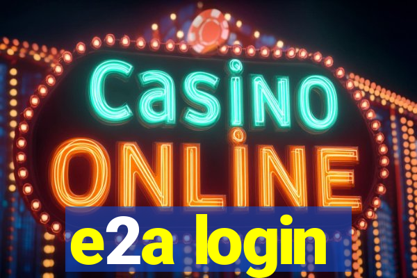 e2a login